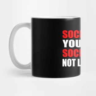 Society. be yourself. Society. no not like that Mug